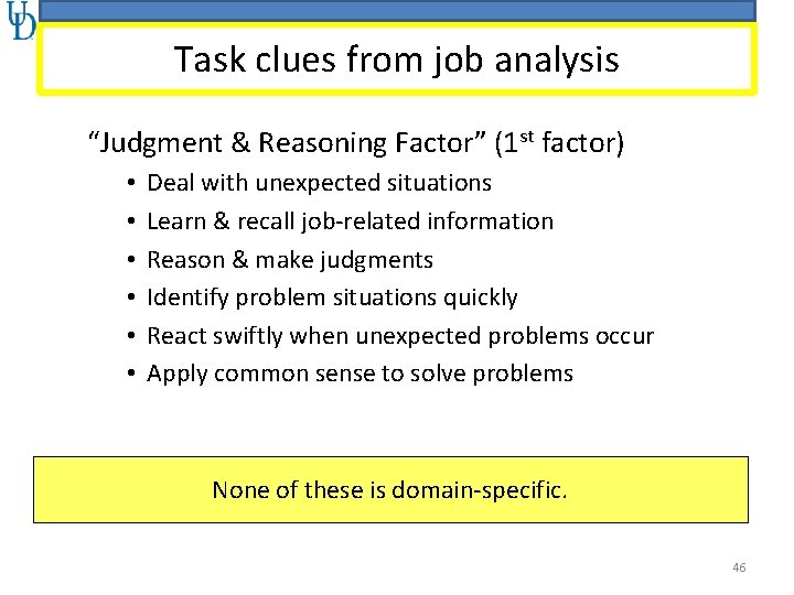 Task clues from job analysis “Judgment & Reasoning Factor” (1 st factor) • •