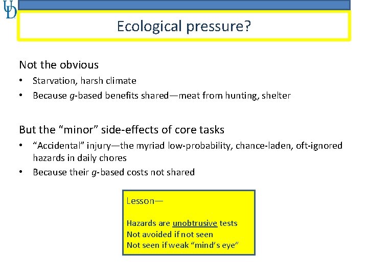 Ecological pressure? Not the obvious • Starvation, harsh climate • Because g-based benefits shared—meat