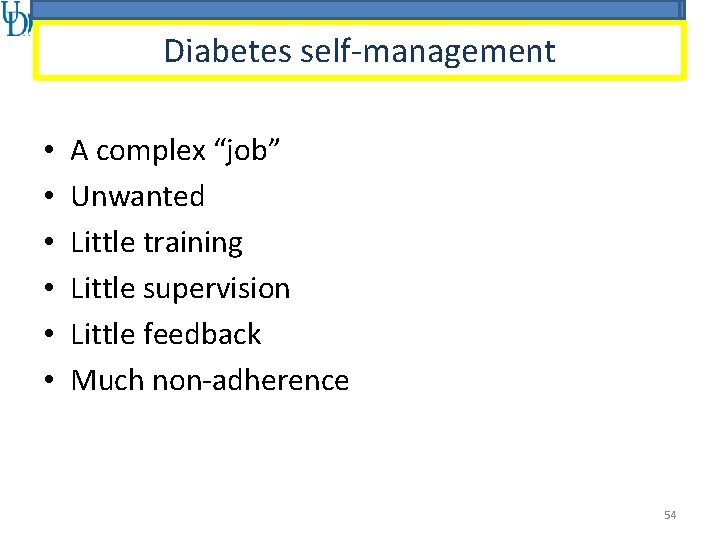 Diabetes self-management • • • A complex “job” Unwanted Little training Little supervision Little