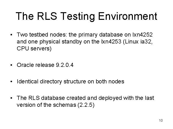 The RLS Testing Environment • Two testbed nodes: the primary database on lxn 4252