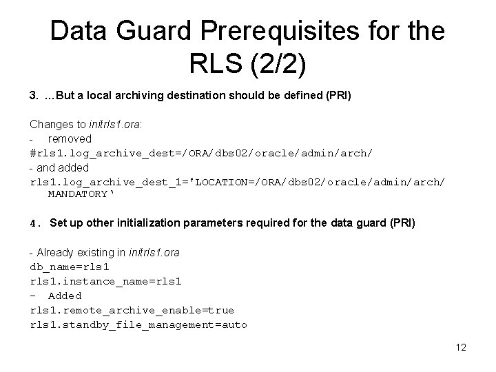 Data Guard Prerequisites for the RLS (2/2) 3. …But a local archiving destination should