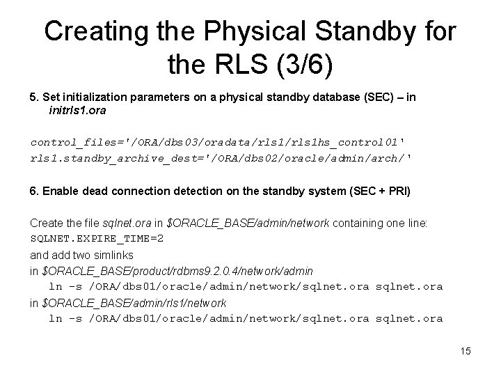 Creating the Physical Standby for the RLS (3/6) 5. Set initialization parameters on a
