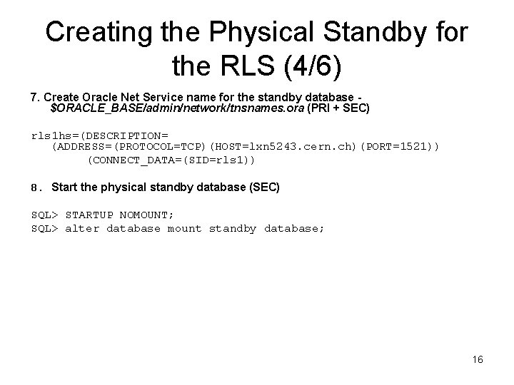 Creating the Physical Standby for the RLS (4/6) 7. Create Oracle Net Service name