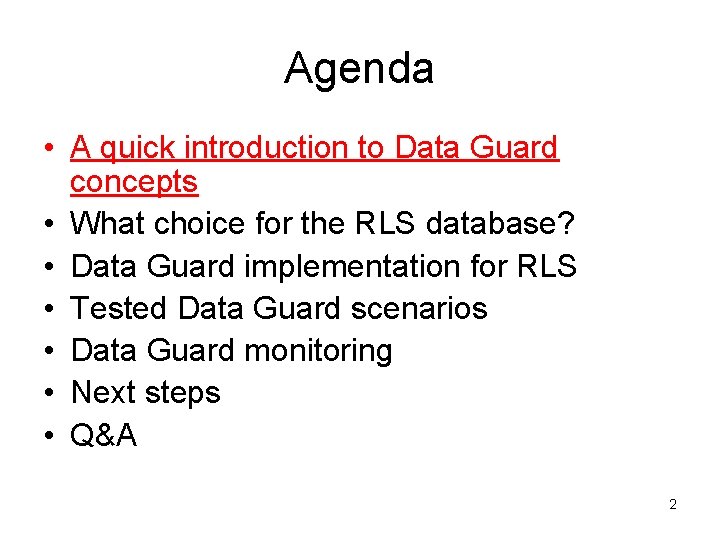 Agenda • A quick introduction to Data Guard concepts • What choice for the