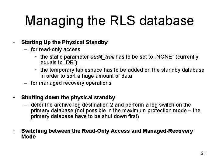 Managing the RLS database • Starting Up the Physical Standby – for read-only access