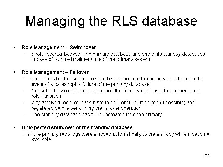 Managing the RLS database • Role Management – Switchover – a role reversal between