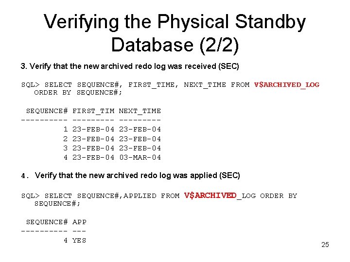 Verifying the Physical Standby Database (2/2) 3. Verify that the new archived redo log
