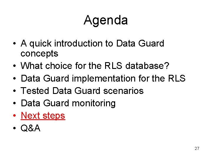 Agenda • A quick introduction to Data Guard concepts • What choice for the