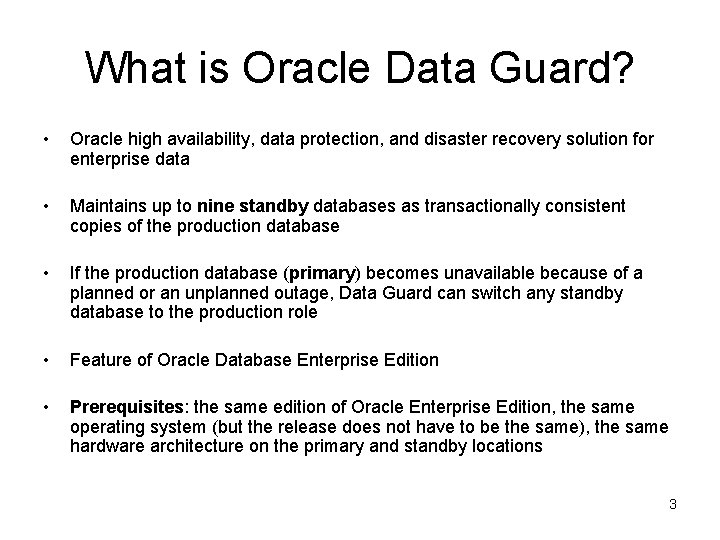 What is Oracle Data Guard? • Oracle high availability, data protection, and disaster recovery