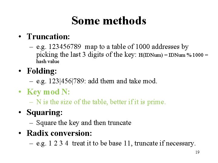 Some methods • Truncation: – e. g. 123456789 map to a table of 1000