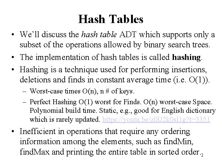 Hash Tables • We’ll discuss the hash table ADT which supports only a subset