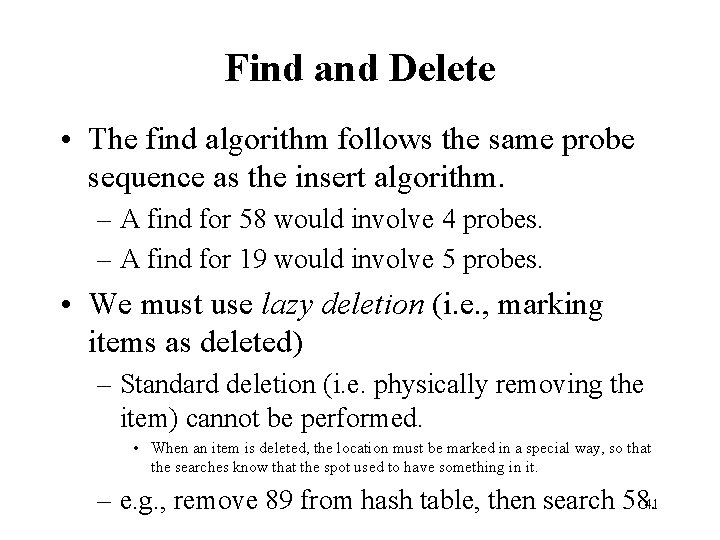 Find and Delete • The find algorithm follows the same probe sequence as the