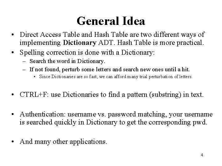 General Idea • Direct Access Table and Hash Table are two different ways of