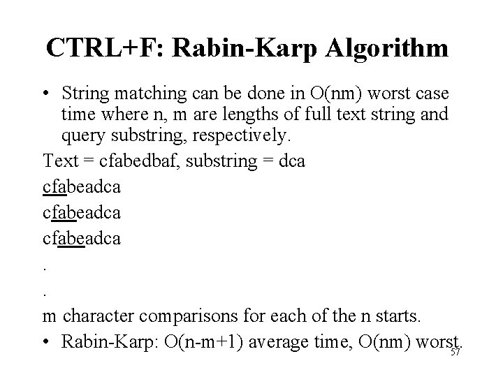 CTRL+F: Rabin-Karp Algorithm • String matching can be done in O(nm) worst case time