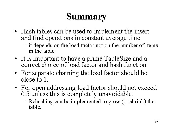 Summary • Hash tables can be used to implement the insert and find operations