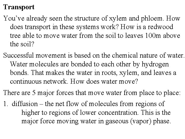 Transport You’ve already seen the structure of xylem and phloem. How does transport in