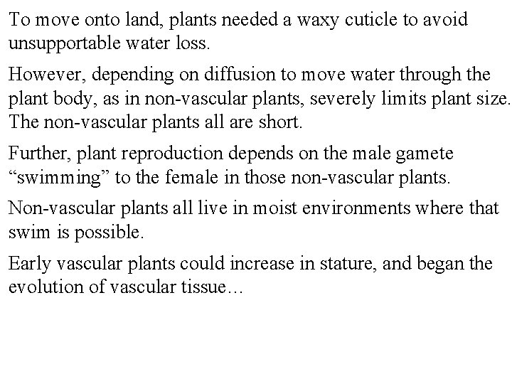 To move onto land, plants needed a waxy cuticle to avoid unsupportable water loss.