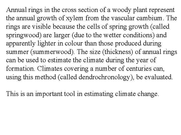 Annual rings in the cross section of a woody plant represent the annual growth