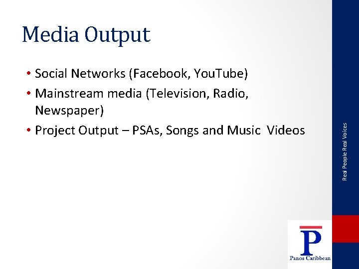  • Social Networks (Facebook, You. Tube) • Mainstream media (Television, Radio, Newspaper) •