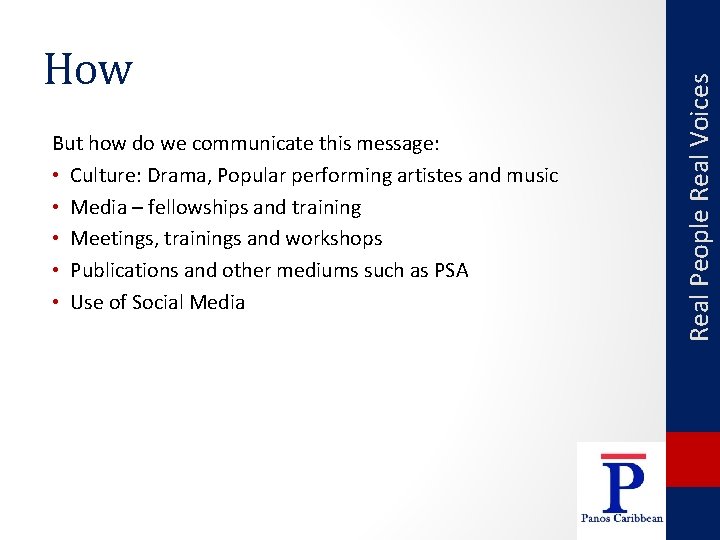 But how do we communicate this message: • Culture: Drama, Popular performing artistes and