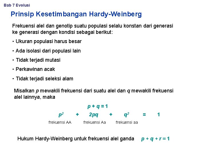 Bab 7 Evolusi Prinsip Kesetimbangan Hardy-Weinberg Frekuensi alel dan genotip suatu populasi selalu konstan