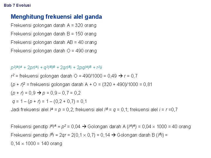 Bab 7 Evolusi Menghitung frekuensi alel ganda Frekuensi golongan darah A = 320 orang
