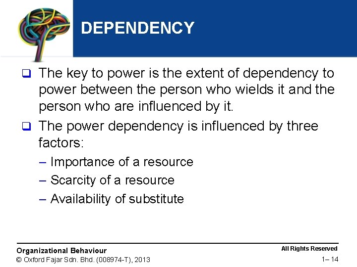 DEPENDENCY The key to power is the extent of dependency to power between the