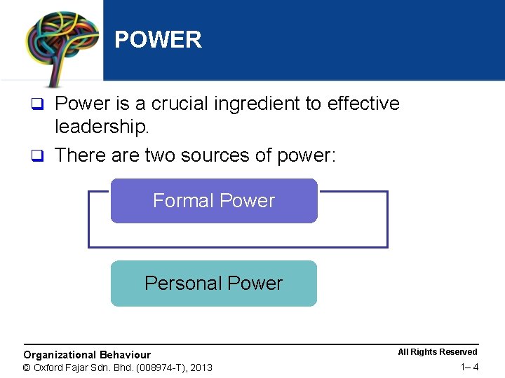 POWER Power is a crucial ingredient to effective leadership. q There are two sources