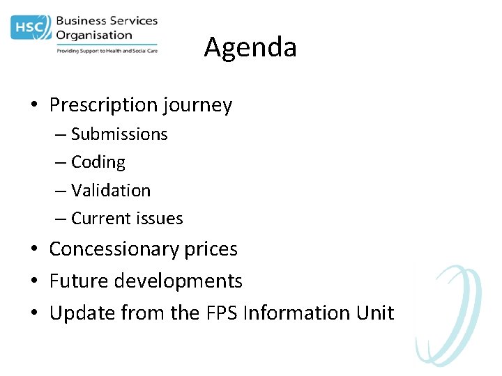 Agenda • Prescription journey – Submissions – Coding – Validation – Current issues •