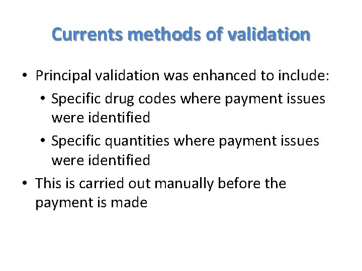 Currents methods of validation • Principal validation was enhanced to include: • Specific drug