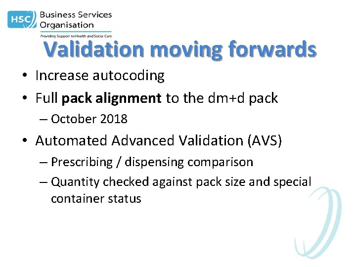 Validation moving forwards • Increase autocoding • Full pack alignment to the dm+d pack