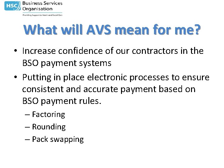 What will AVS mean for me? • Increase confidence of our contractors in the