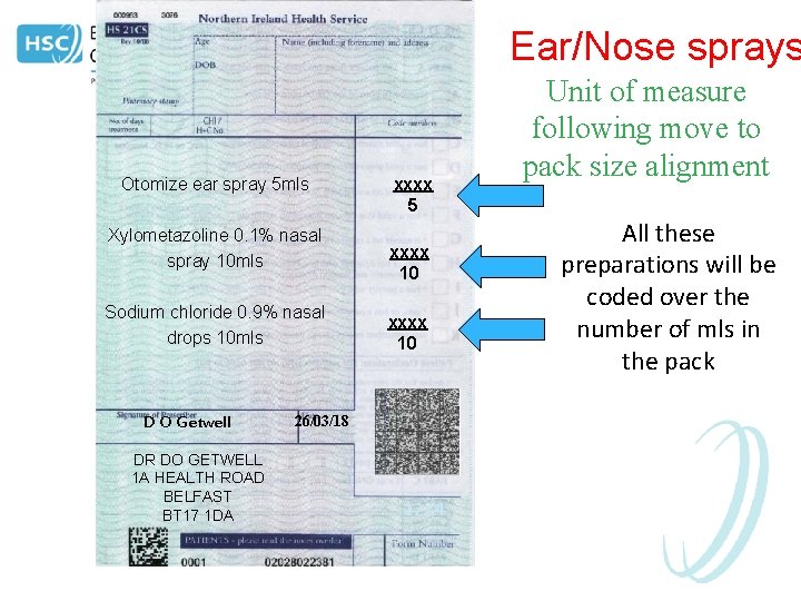 Ear/Nose sprays Otomize ear spray 5 mls Xylometazoline 0. 1% nasal spray 10 mls