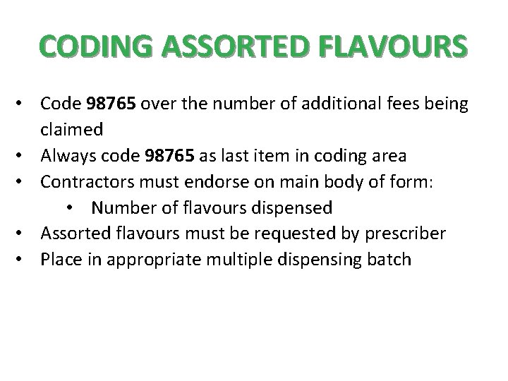 CODING ASSORTED FLAVOURS • Code 98765 over the number of additional fees being claimed