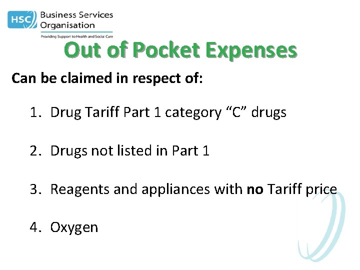 Out of Pocket Expenses Can be claimed in respect of: 1. Drug Tariff Part