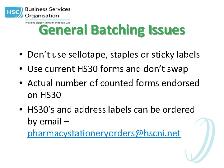 General Batching Issues • Don’t use sellotape, staples or sticky labels • Use current