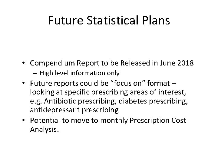 Future Statistical Plans • Compendium Report to be Released in June 2018 – High