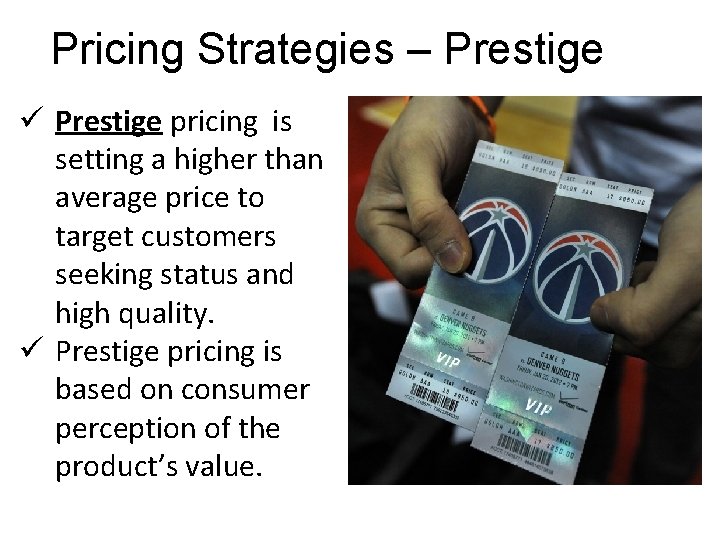 Pricing Strategies – Prestige ü Prestige pricing is setting a higher than average price