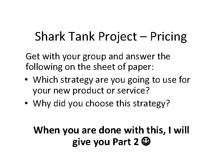 Shark Tank Project – Pricing Get with your group and answer the following on