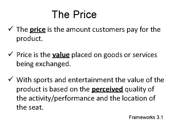 The Price ü The price is the amount customers pay for the product. ü