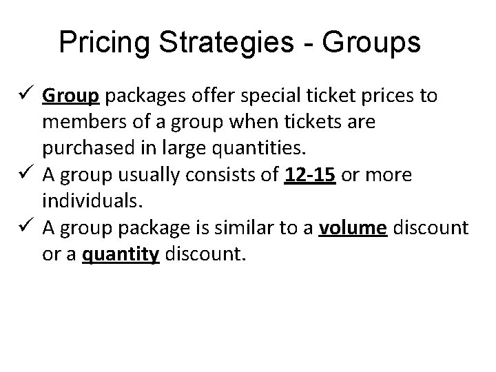 Pricing Strategies - Groups ü Group packages offer special ticket prices to members of