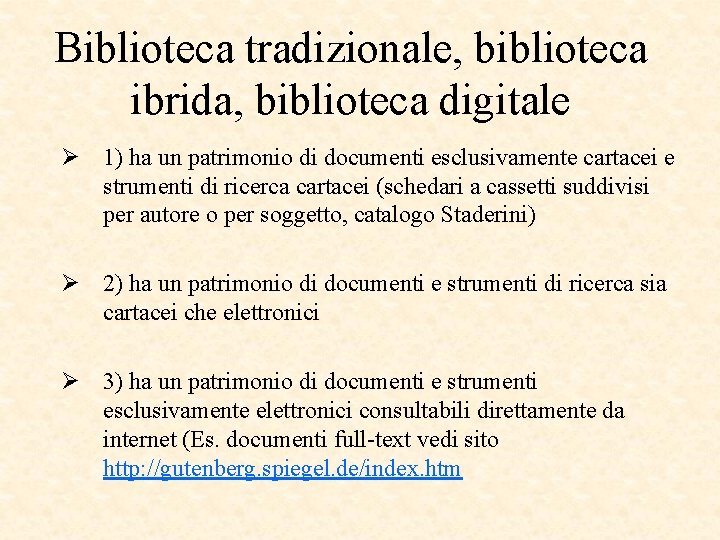 Biblioteca tradizionale, biblioteca ibrida, biblioteca digitale Ø 1) ha un patrimonio di documenti esclusivamente