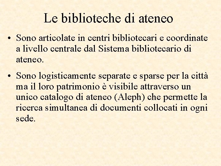 Le biblioteche di ateneo • Sono articolate in centri bibliotecari e coordinate a livello