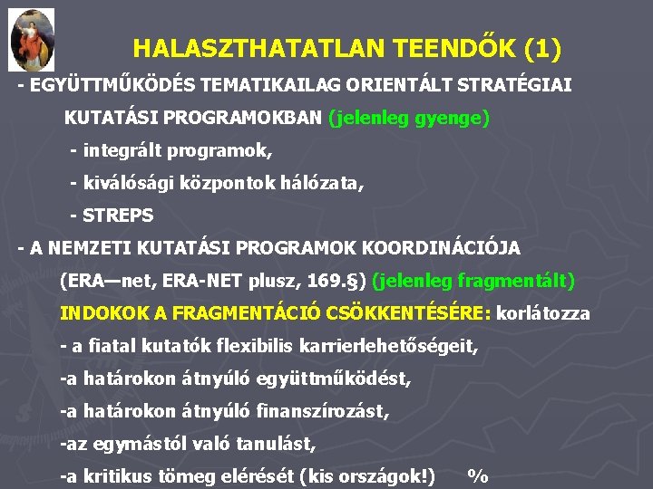 HALASZTHATATLAN TEENDŐK (1) - EGYÜTTMŰKÖDÉS TEMATIKAILAG ORIENTÁLT STRATÉGIAI KUTATÁSI PROGRAMOKBAN (jelenleg gyenge) - integrált