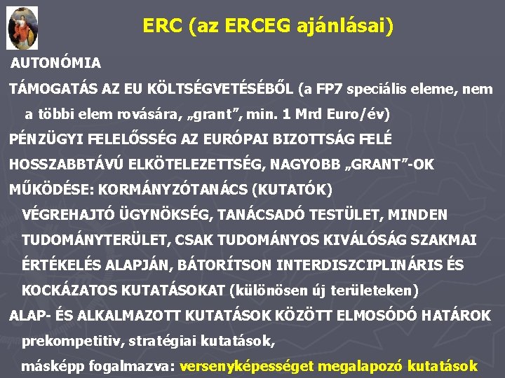 ERC (az ERCEG ajánlásai) AUTONÓMIA TÁMOGATÁS AZ EU KÖLTSÉGVETÉSÉBŐL (a FP 7 speciális eleme,