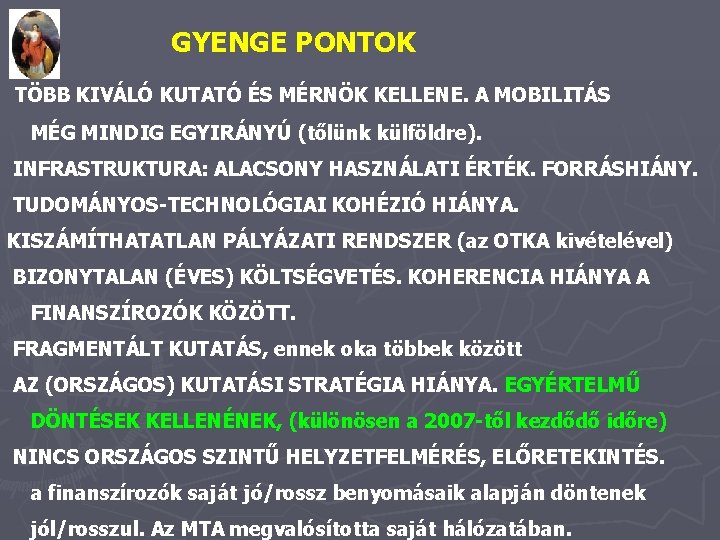 GYENGE PONTOK TÖBB KIVÁLÓ KUTATÓ ÉS MÉRNÖK KELLENE. A MOBILITÁS MÉG MINDIG EGYIRÁNYÚ (tőlünk