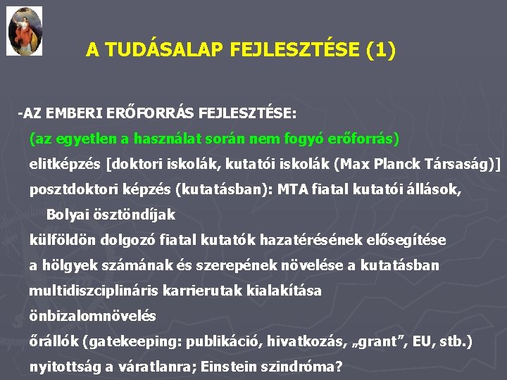 A TUDÁSALAP FEJLESZTÉSE (1) -AZ EMBERI ERŐFORRÁS FEJLESZTÉSE: (az egyetlen a használat során nem
