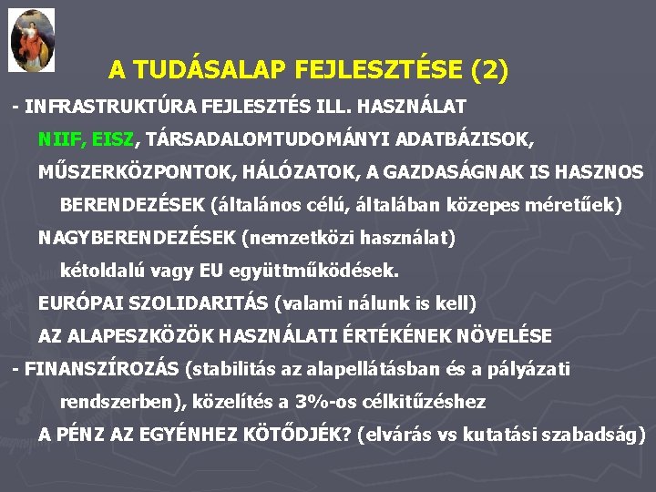 A TUDÁSALAP FEJLESZTÉSE (2) - INFRASTRUKTÚRA FEJLESZTÉS ILL. HASZNÁLAT NIIF, EISZ, TÁRSADALOMTUDOMÁNYI ADATBÁZISOK, MŰSZERKÖZPONTOK,