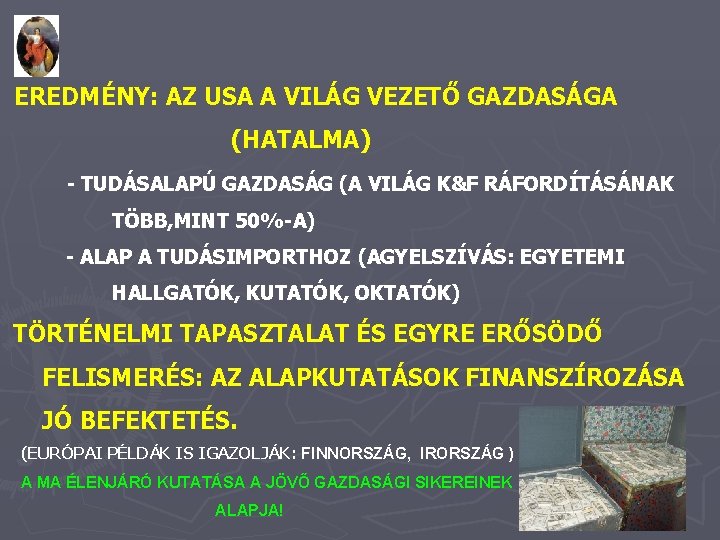 EREDMÉNY: AZ USA A VILÁG VEZETŐ GAZDASÁGA (HATALMA) - TUDÁSALAPÚ GAZDASÁG (A VILÁG K&F