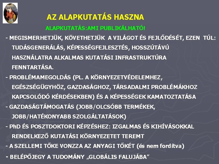 AZ ALAPKUTATÁS HASZNA ALAPKUTATÁS: AMI PUBLIKÁLHATÓ! - MEGISMERHETJÜK, KÖVETHETJÜK A VILÁGOT ÉS FEJLŐDÉSÉT, EZEN